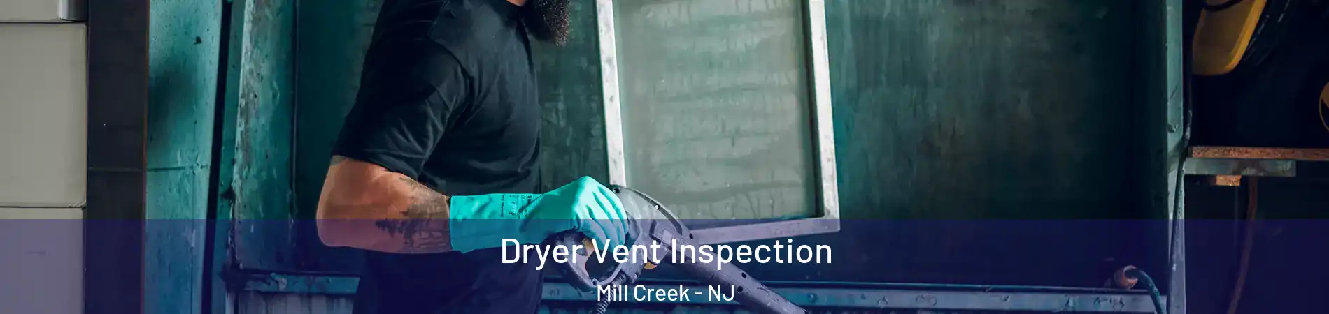 Dryer Vent Inspection Mill Creek - NJ