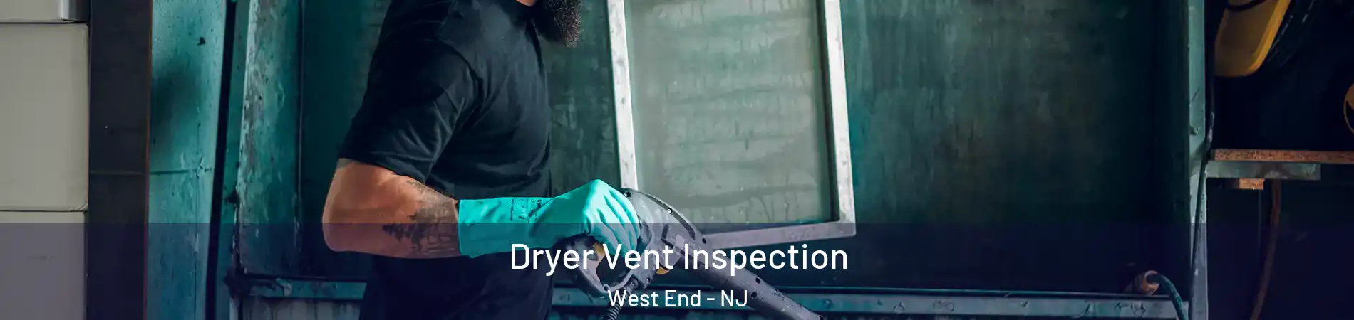 Dryer Vent Inspection West End - NJ