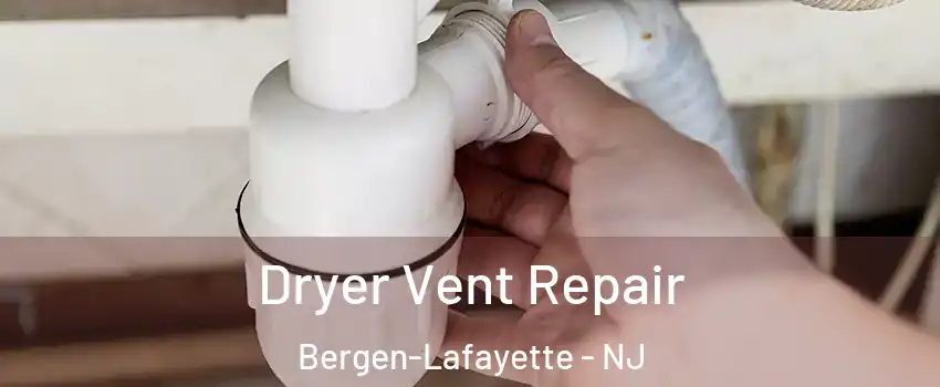 Dryer Vent Repair Bergen-Lafayette - NJ
