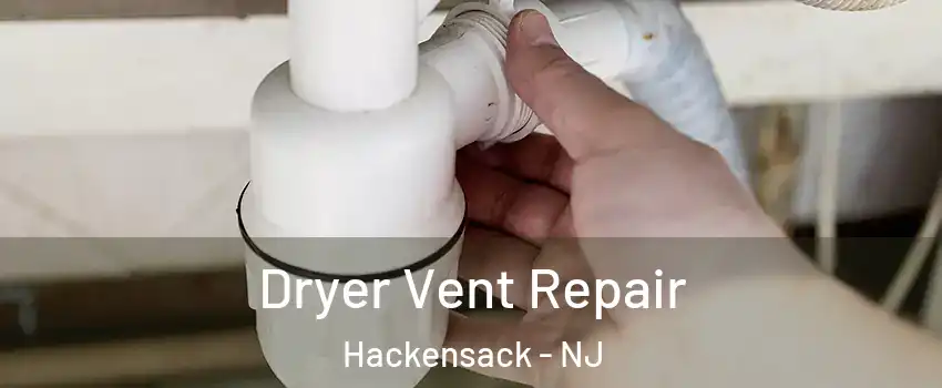 Dryer Vent Repair Hackensack - NJ