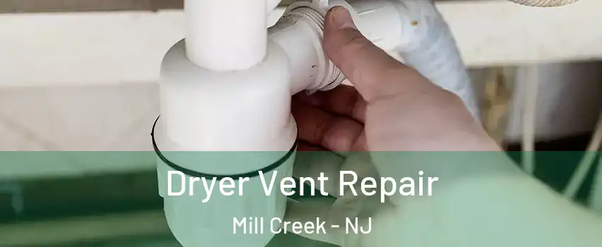 Dryer Vent Repair Mill Creek - NJ