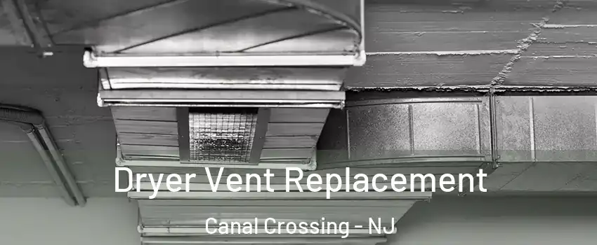 Dryer Vent Replacement Canal Crossing - NJ