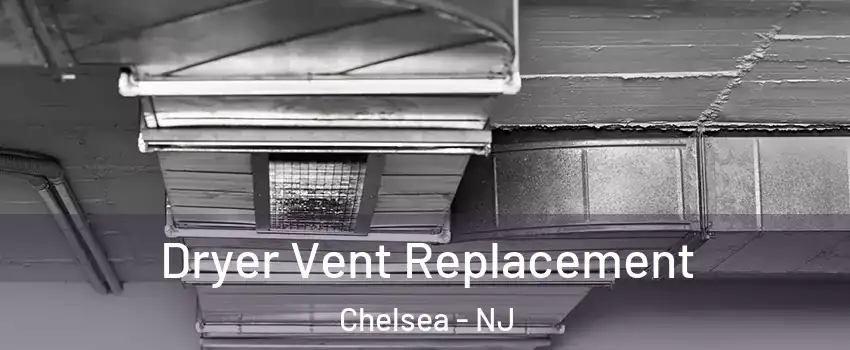 Dryer Vent Replacement Chelsea - NJ