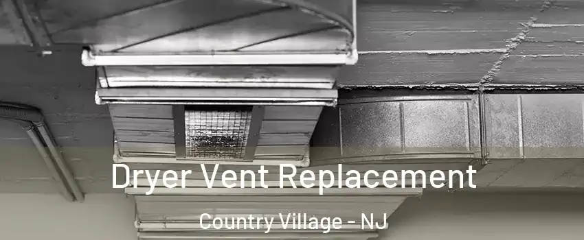 Dryer Vent Replacement Country Village - NJ