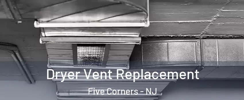 Dryer Vent Replacement Five Corners - NJ