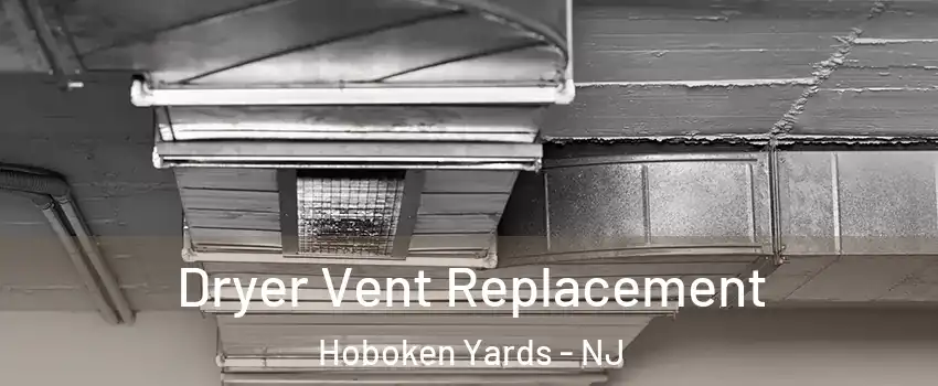 Dryer Vent Replacement Hoboken Yards - NJ