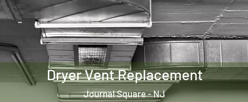 Dryer Vent Replacement Journal Square - NJ