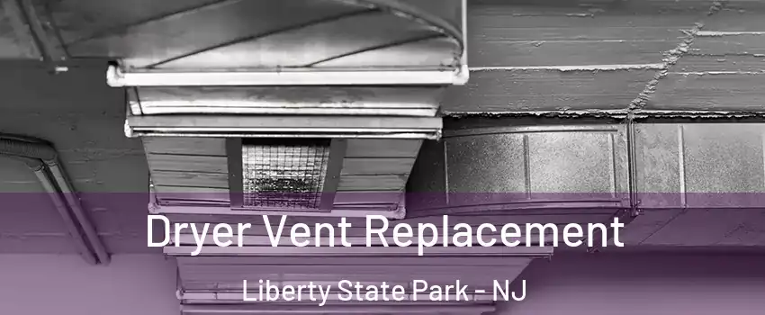 Dryer Vent Replacement Liberty State Park - NJ