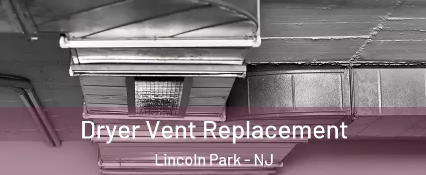 Dryer Vent Replacement Lincoln Park - NJ