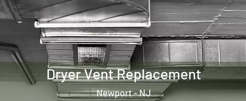 Dryer Vent Replacement Newport - NJ