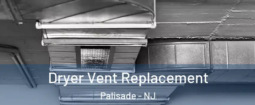 Dryer Vent Replacement Palisade - NJ