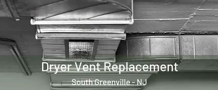 Dryer Vent Replacement South Greenville - NJ