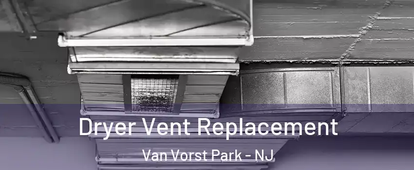 Dryer Vent Replacement Van Vorst Park - NJ