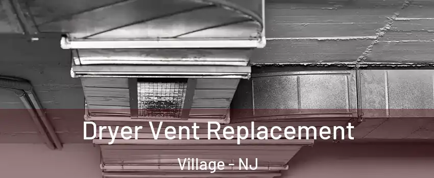 Dryer Vent Replacement Village - NJ