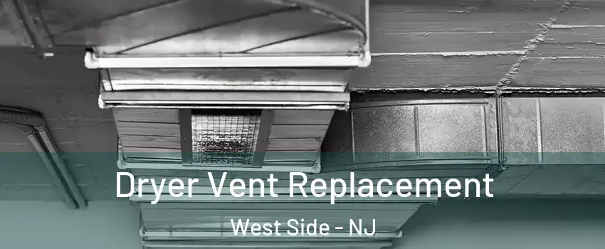 Dryer Vent Replacement West Side - NJ