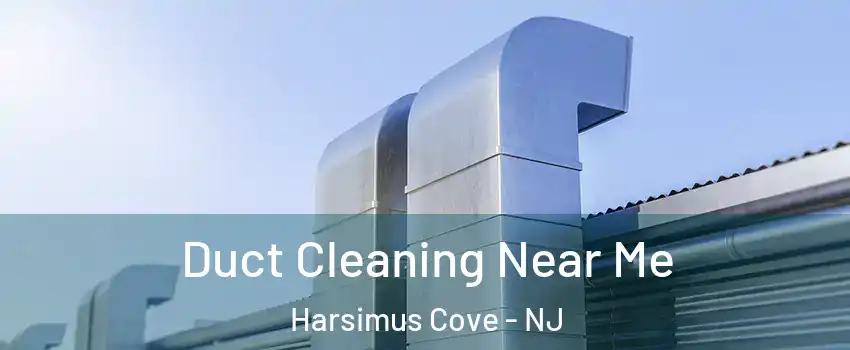 Duct Cleaning Near Me Harsimus Cove - NJ