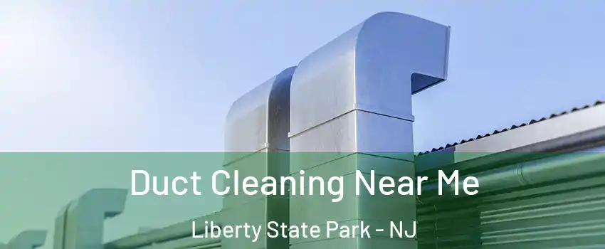 Duct Cleaning Near Me Liberty State Park - NJ