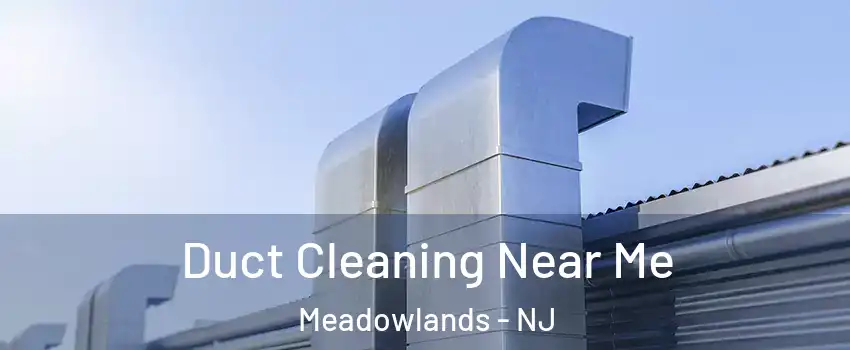 Duct Cleaning Near Me Meadowlands - NJ
