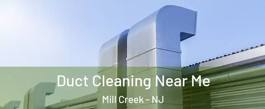 Duct Cleaning Near Me Mill Creek - NJ