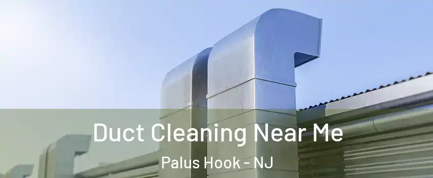 Duct Cleaning Near Me Palus Hook - NJ
