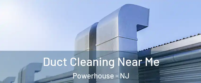 Duct Cleaning Near Me Powerhouse - NJ