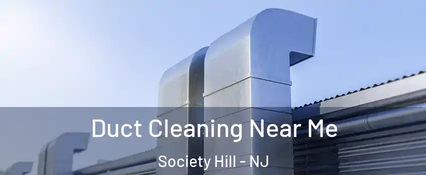 Duct Cleaning Near Me Society Hill - NJ