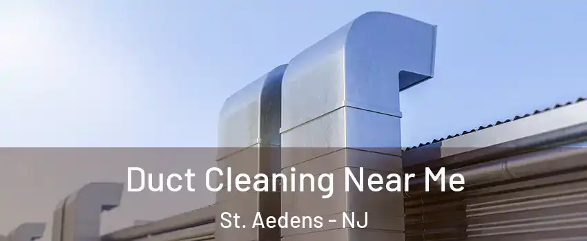 Duct Cleaning Near Me St. Aedens - NJ