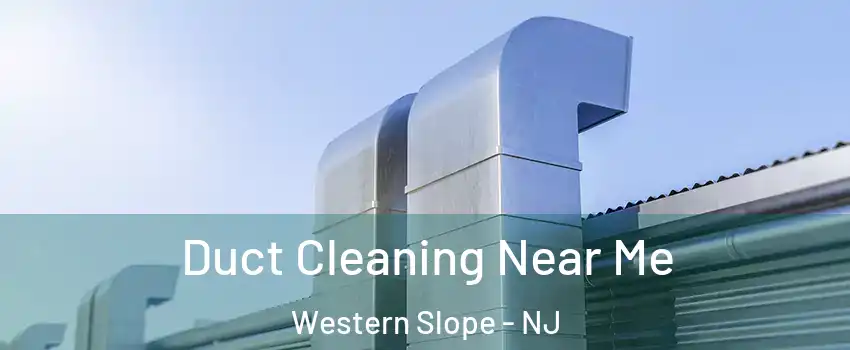 Duct Cleaning Near Me Western Slope - NJ