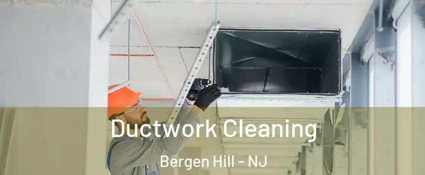 Ductwork Cleaning Bergen Hill - NJ