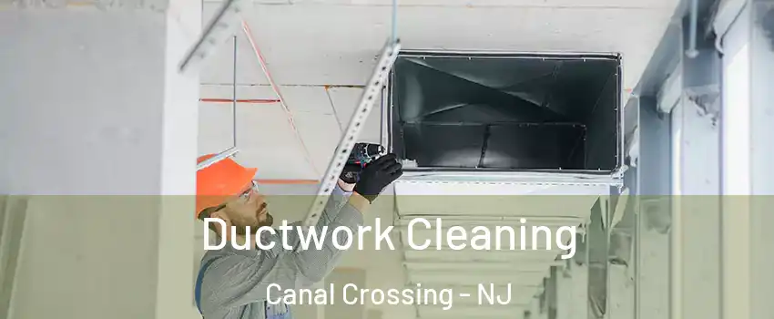 Ductwork Cleaning Canal Crossing - NJ