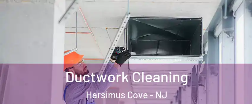 Ductwork Cleaning Harsimus Cove - NJ