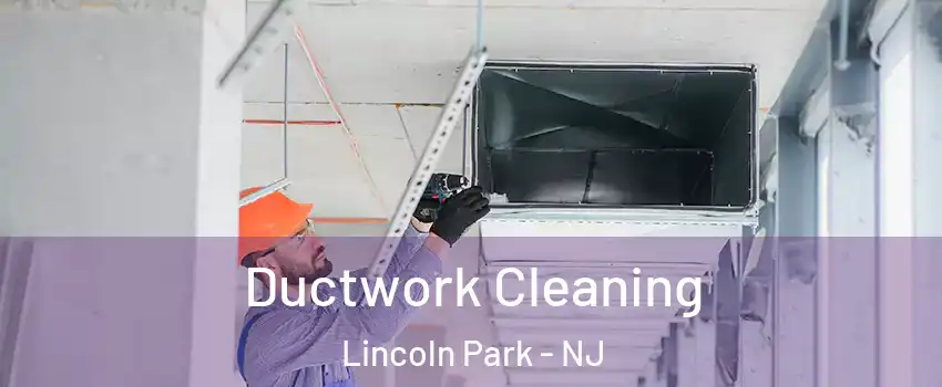 Ductwork Cleaning Lincoln Park - NJ