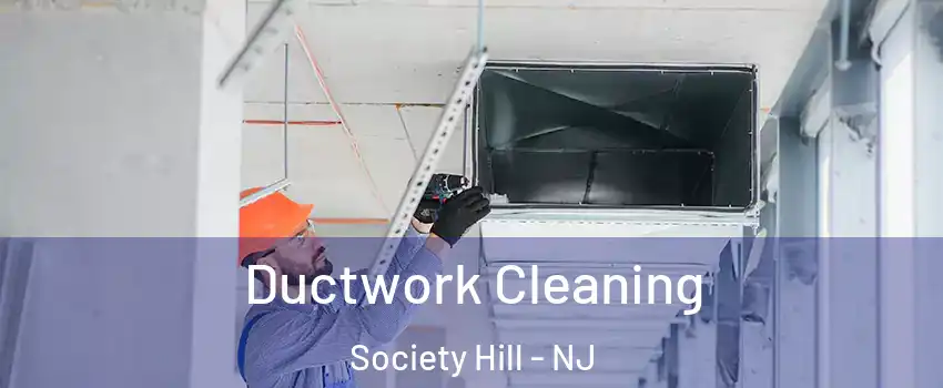 Ductwork Cleaning Society Hill - NJ