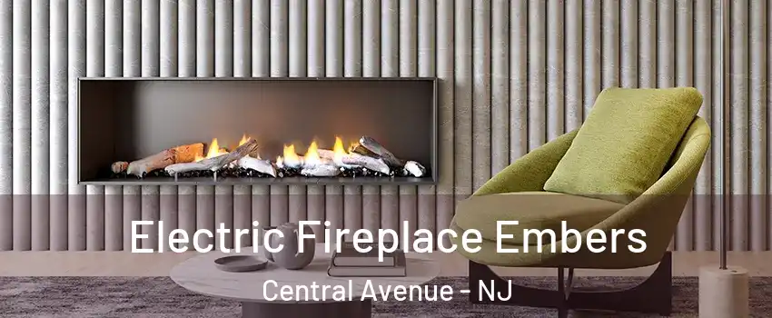 Electric Fireplace Embers Central Avenue - NJ