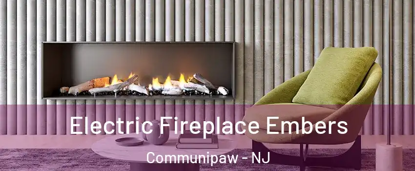 Electric Fireplace Embers Communipaw - NJ
