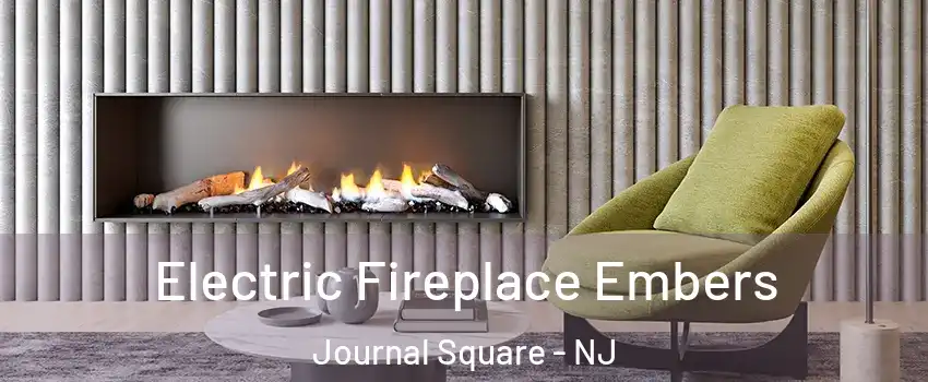 Electric Fireplace Embers Journal Square - NJ