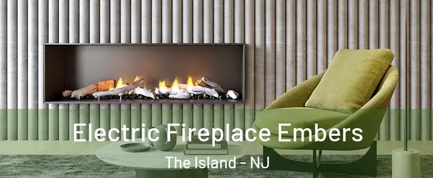 Electric Fireplace Embers The Island - NJ