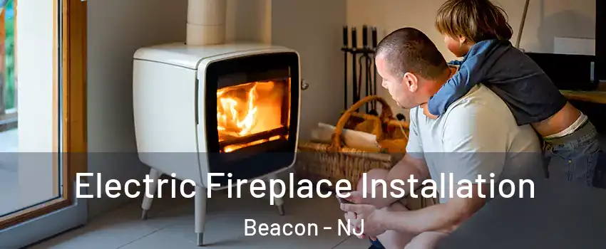 Electric Fireplace Installation Beacon - NJ