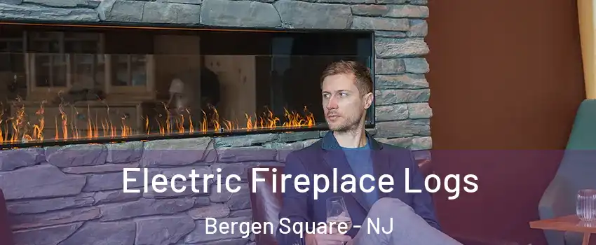 Electric Fireplace Logs Bergen Square - NJ