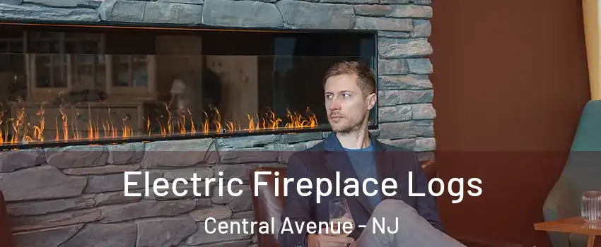 Electric Fireplace Logs Central Avenue - NJ