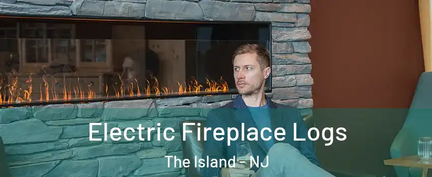 Electric Fireplace Logs The Island - NJ