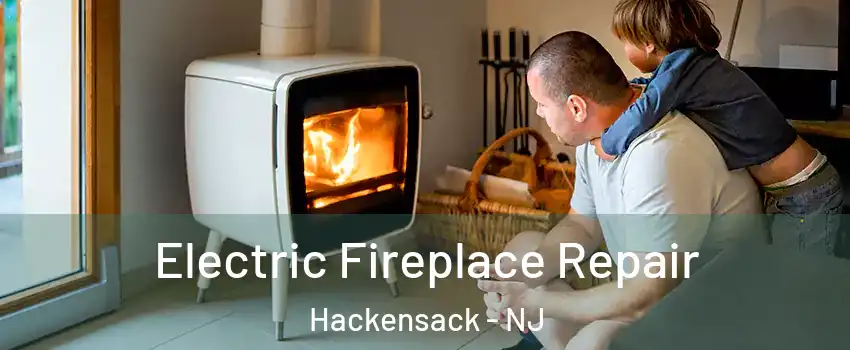 Electric Fireplace Repair Hackensack - NJ