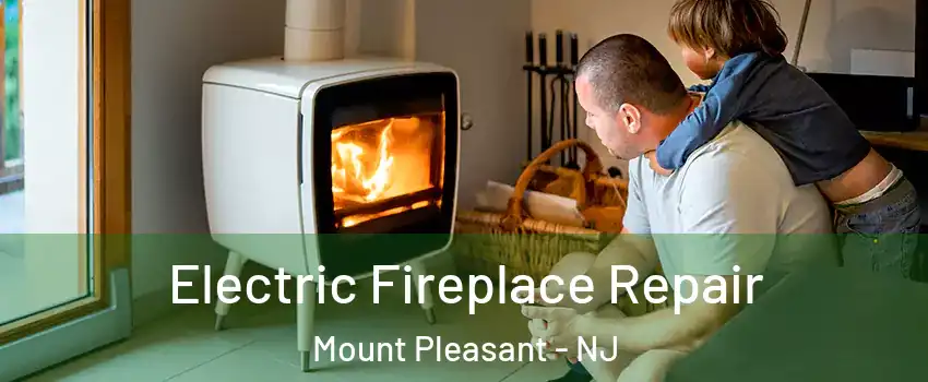 Electric Fireplace Repair Mount Pleasant - NJ