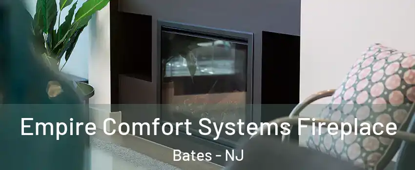 Empire Comfort Systems Fireplace Bates - NJ