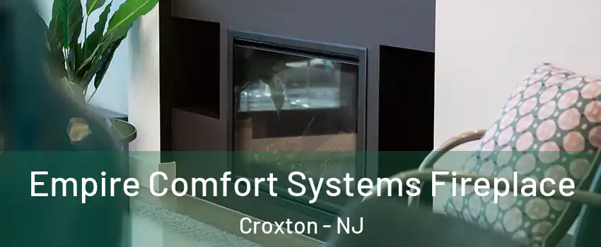 Empire Comfort Systems Fireplace Croxton - NJ