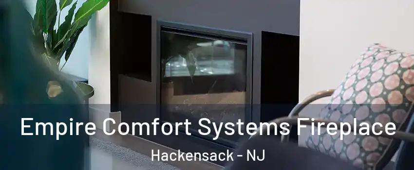 Empire Comfort Systems Fireplace Hackensack - NJ