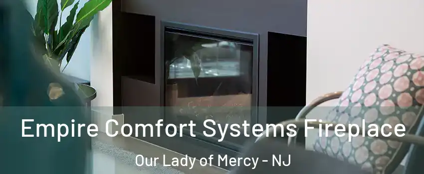 Empire Comfort Systems Fireplace Our Lady of Mercy - NJ
