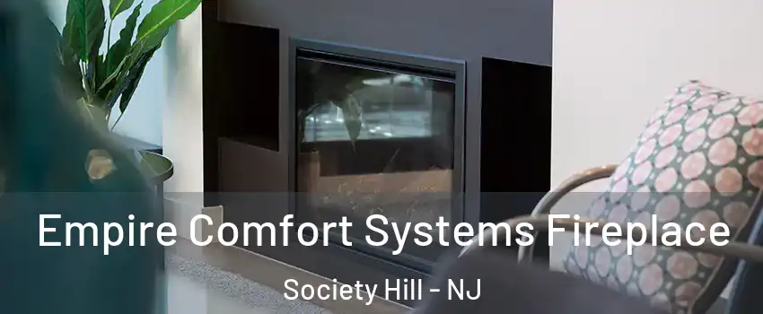 Empire Comfort Systems Fireplace Society Hill - NJ