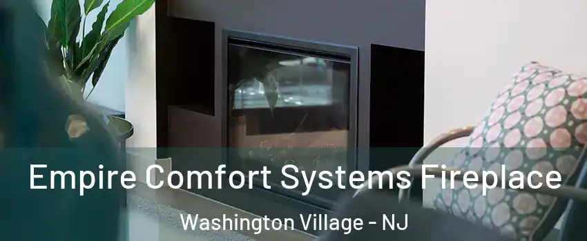 Empire Comfort Systems Fireplace Washington Village - NJ