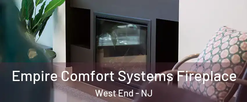 Empire Comfort Systems Fireplace West End - NJ